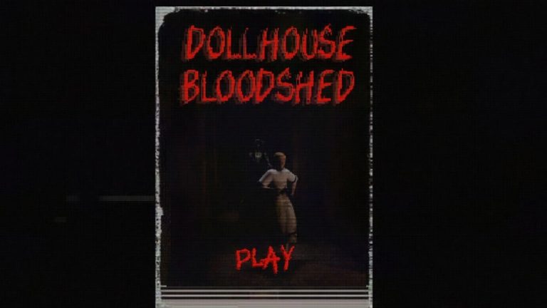 How To Play Dollhouse Bloodshed – A Walkthrough